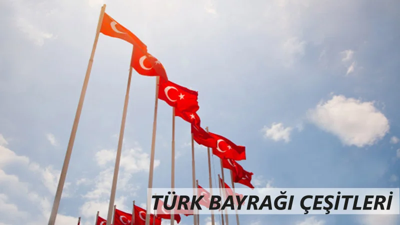 Türk Bayrağı Çeşitleri