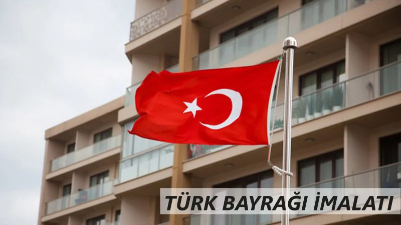 Türk Bayrağı İmalatı